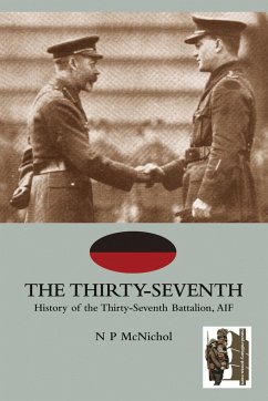 THIRTY-SEVENTHHistory of the Thirty-Seventh Battalion, AIF - Nichol, N P Mc Nichol