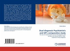 Dual diagnosis Psychiatrist''s and GP''s comparative study - Byrne, Hanora