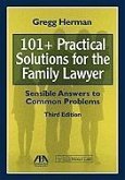 101+ Practical Solutions for the Family Lawyer: Sensible Answers to Common Problems [With CDROM]