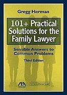 101+ Practical Solutions for the Family Lawyer: Sensible Answers to Common Problems [With CDROM] - Herman, Gregg