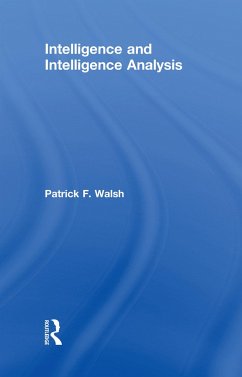 Intelligence and Intelligence Analysis - Walsh, Patrick F