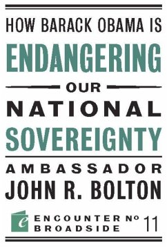 How Barack Obama Is Endangering Our National Sovereignty - Bolton, John R.