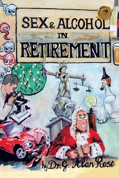 Sex and Alcohol in Retirement - Rose, Alan; Alan Rose