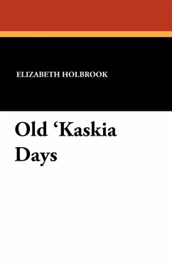 Old 'Kaskia Days - Holbrook, Elizabeth