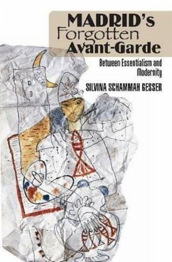 Madrid's Forgotten Avante-Garde: Between Essentialism and Modernity - Gesser, Silvina Schammah