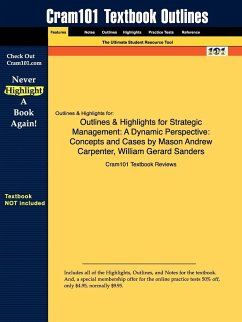Outlines & Highlights for Strategic Management by Mason Andrew Carpenter, William Gerard Sanders - Cram101 Textbook Reviews