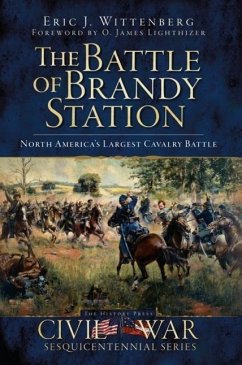 The Battle of Brandy Station: North America's Largest Cavalry Battle - Wittenberg, Eric J