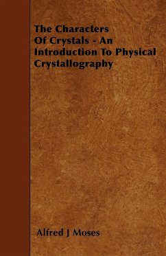 The Characters Of Crystals - An Introduction To Physical Crystallography - Moses, Alfred J