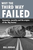 Why the Third Way Failed: Economics, Morality and the Origins of the 'Big Society'