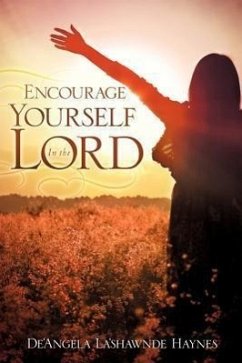 Encourage Yourself In the Lord - Haynes, De'angela La'shawnde