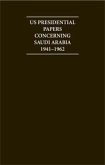 Us Presidential Papers Concerning Saudi Arabia 1941-1962