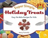 Super Simple Holiday Treats: Easy No-Bake Recipes for Kids: Easy No-Bake Recipes for Kids