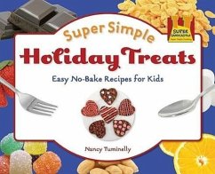 Super Simple Holiday Treats: Easy No-Bake Recipes for Kids: Easy No-Bake Recipes for Kids - Tuminelly, Nancy