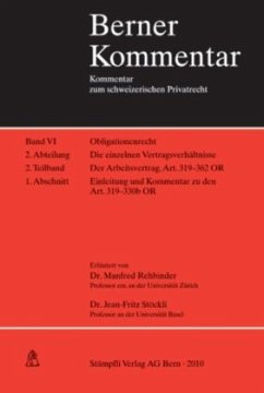 Der Arbeitsvertrag. Der Einzelarbeitsvertrag. Art. 319-330b OR Einleitung und Kommentar. Band VI, 2. Abteilung, 2. Teilband, 1. Abschnitt / Berner Kommentar 6,2/2