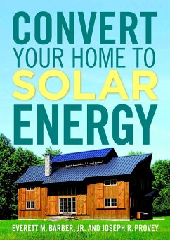 Convert Your Home to Solar Energy - Barber Jr, Everett M; Provey, Joseph R