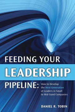 Feeding Your Leadership Pipeline - Tobin, Daniel R