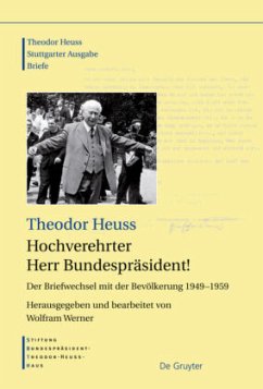 Hochverehrter Herr Bundespräsident! / Theodor Heuss: Theodor Heuss. Briefe 1949-1959 - Heuss, Theodor