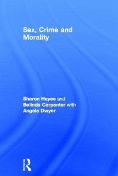 Sex, Crime and Morality - Hayes, Sharon; Carpenter, Belinda; Dwyer, Angela
