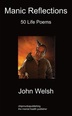 Manic Reflections: 50 Life Poems - Welsh, John