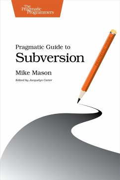 Pragmatic Guide to Subversion - Mason, Mike