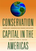 Conservation Capital in the Americas - Exemplary Conservation Finance Initiatives