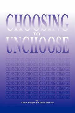 Choosing to Unchoose - Berger, Linda; Flowers, Lillian