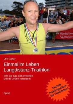 Einmal im Leben Langdistanz-Triathlon - Fischer, Ulf