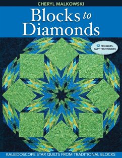 Blocks to Diamonds: Kaleidoscope Star Quilts from Traditional Blocks-Print-On-Demand Edition - Malkowski, Cheryl