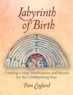 Labyrinth of Birth: Creating a Map, Meditations and Rituals for Your Childbearing Year - England, Pam