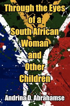 Through the Eyes of a South African Woman and Other Children - Abrahamse, Andrina D.