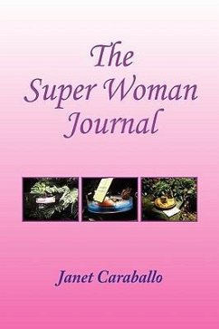 The Super Woman's Journal for Managing your Day - Caraballo, Janet