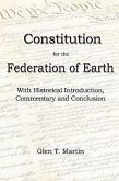 A Constitution for the Federation of Earth: With Historical Introduction, Commentary and Conclusion
