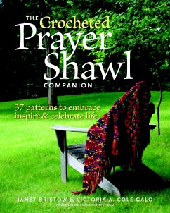 The Crocheted Prayer Shawl Companion: 37 Patterns to Embrace, Inspire, and Celebrate Life - Severi Bristow, Janet; Cole-Galo, Victoria A.