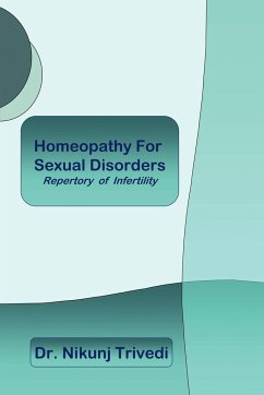 Homeopathic Treatment for Sexual Disorders and Infertility - Trivedi, Nikunj; Trivedi, Nikunj