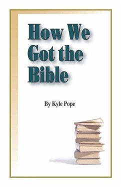 How We Got the Bible - Pope, Kyle