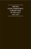 British Extra Territorial Jurisdiction in the Gulf 1913-1971