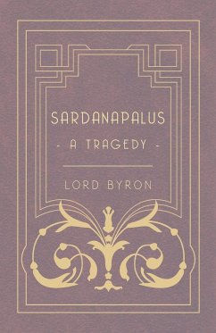 Sardanapalus - A Tragedy - Byron, Lord George Gordon