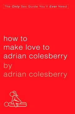 How to Make Love to Adrian Colesberry - Colesberry, Adrian