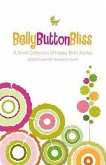 Belly Button Bliss: A Small Collection of Happy Birth Stories