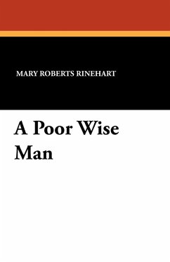 A Poor Wise Man - Rinehart, Mary Roberts