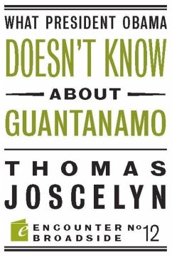 What President Obama Doesn?t Know about Guantanamo - Joscelyn, Thomas