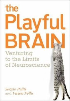 Playful Brain: Venturing to the Limits of Neuroscience - Pellis, Sergio; Pellis, Vivien