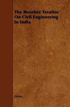 The Roorkee Treatise on Civil Engineering in India - Anon