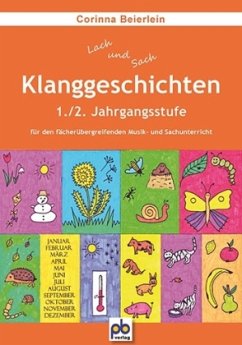 Klanggeschichten, 1./2. Jahrgangsstufe für den fächerübergreifenden Musik- und Sachunterricht - Beierlein, Corinna