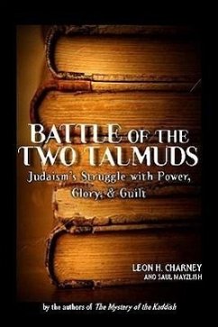 Battle of the Two Talmuds: Judaism's Struggle with Power, Glory, & Guilt - Charney, Leon H.; Mayzlish, Saul