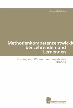 Methodenkompetenzentwicklung bei Lehrenden und Lernenden - Schubiger, Andreas