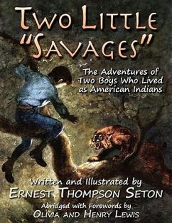 Two Little Savages: The Adventures of Two Boys Who Lived as American Indians - Seton, Ernest Thompson