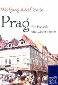 Prag für Freunde und Einheimische - Gerle, Wolfgang A.