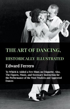 The Art Of Dancing, Historically Illustrated - To Which Is Added A Few Hints On Etiquette