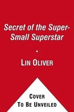 Secret of the Super-Small Superstar, 4 - Oliver, Lin